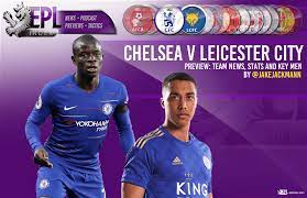 Perez (albrighton 57), praet (choudhury 57), barnes (gray 76); Chelsea Vs Leicester City Team News Key Men Predictions Epl Index Unofficial English Premier League Opinion Stats Podcasts