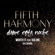 Worth It Dame Esta Noche Feat Kid Ink Single By Fifth Harmony On Apple Music