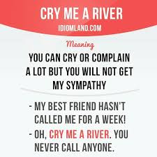 Cry Me A River English Idioms Idioms And Phrases Learn English