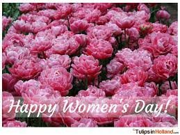 On international women's day, we celebrate are the powerful women in our lives. Happy International Women S Day Tulips In Holland