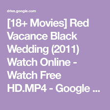 18 Movies Red Vacance Black Wedding 2011 Watch Online Watch Free Hd Mp4 Google Drive In 2020 18 Movies Watches Online Black Wedding