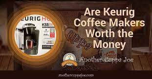 Jun 03, 2021 · worth noting that carole baskin is also available on cameo for $299 and is delightfully unhinged at a fraction of the cost. Are Keurig Coffee Makers Worth The Money Another Cuppa Joe