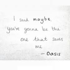 Best ★oasis quotes★ at quotes.as. Image About Quote In Music By Linda On We Heart It