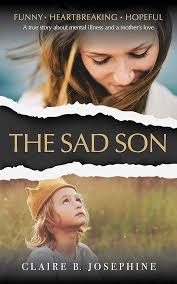 Amazon.com: The Sad Son: A surprisingly funny memoir about mental illness  and a mother's love eBook : Josephine, Claire: Kindle Store