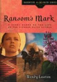 Ransom S Mark A Story Based On The Life Of The Pioneer Olive Oatman Bk 4 Ransom Books Books To Buy