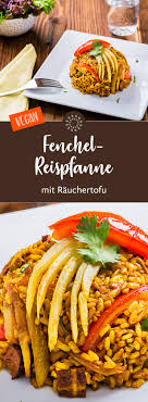 Fenchel Reispfanne Mit Rauchertofu Rezept Vegan Fenchel Reis Tofu Rezepte Mit Fenchel Fenchel Rezepte