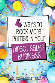 4 Ways To Book More Parties In Your Direct Sales Business In 2020 Direct Sales Business Direct Sales Direct Sales Party Themes