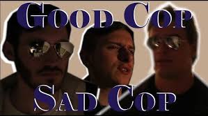 Good Cop Sad Cop