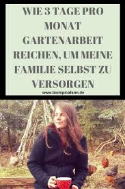 Wie 3 Tage Pro Monat Gartenarbeit Reichen Um Meine Familie Selbst Zu Versorgen Gartenarbeit Garten Selbstversorger Garten