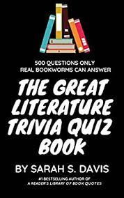 This covers everything from disney, to harry potter, and even emma stone movies, so get ready. The Great Literature Trivia Quiz Book 500 Quiz Questions And Answers About Books Book Trivia 1 Ebook Davis Sarah S Amazon Ca Kindle Store