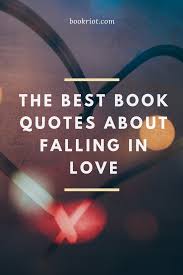 25 Of The Best Book Quotes About Falling In Love Best Quotes From Books Romantic Book Quotes Book Quotes