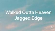 Walked Outta Heaven - Jagged Edge lyrics video - YouTube
