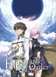 Fate Grand Order First Order Anime Anime Fate Grands