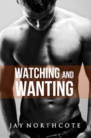 Watching and Wanting (Housemates, #4) by Jay Northcote | Goodreads