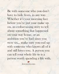 Be With Someone Who You Don T Have To Hide From I Love My Lsi Inspirational Quotes Quotes To Live By Relationship Quotes