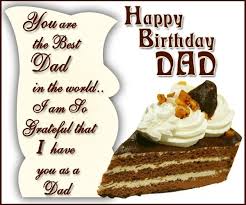 Children have always said my dad is the best, my dad is the most beautiful, my dad is the strongest … Birthday Wishes For Dad Happy Birthday Messages And Wishes