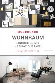 Moodboard Wohnraum Einrichten Mit Inspirationstafel Wohnalarm Blog Wohnen Inneneinrichtung Einrichten Und Wohnen