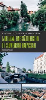 Ljubljana Reisetipps Fur Deine Stadtereise In Die Slowenische Hauptstadt Ljubljana Reisen Stadte Reise