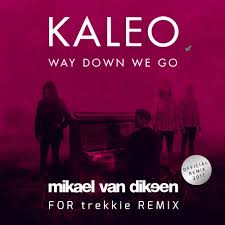 Kaleo's debut album, a/b, featuring way down we go, all the pretty girls & no good is available on friday, june 10! Kaleo Way Down We Go Mikael Van Dikeen For Trekkie Remix By Mikael Van Dikeen