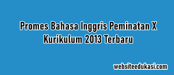 If you continue browsing the site, you agree to the use of cookies on this website. Promes Bahasa Inggris Peminatan Kelas 10 K13 Tahun 2021 2022