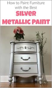 How To Paint Furniture With The Best Silver Metallic Paint Silver Metallic Paint Silver Painted Furniture Metallic Painted Furniture