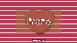 When your love flows it flows like a river continuously. Happy Birthday To The Woman I Love Hoopoequotes