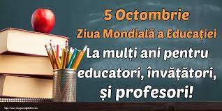 Școlile vor fi închise, deoarece această zi liberă este cuprinsă în contractul colectiv de muncă. AstÄƒzi 5 Octombrie Este Ziua MondialÄƒ A EducaÅ£iei La MulÅ£i Ani Celor Ce Ne Au Pus In InimÄƒ Si N Minte Lumina Jurnaldesuceava Ro