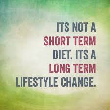 It S Not A Short Term Diet It S A Long Term Lifestyle Change Fitness Quotes Healthy Quotes Healthy Lifestyle Quotes Fitness Quotes