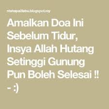 Amalkan Doa Ini Sebelum Tidur Insya Allah Hutang Setinggi Gunung Pun Boleh Selesai Kutipan Agama Doa Motivasi