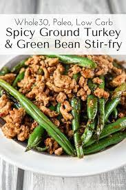 Spicy Ground Turkey And Green Bean Stir Fry Ground Turkey Recipes Whole 30 Ground Turkey Recipes Clean Eating Recipes