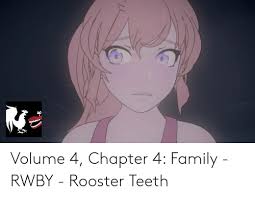 Volume 4 Chapter 4 Family Rwby Rooster Teeth Family