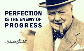 Perfection is The Enemy of Progress