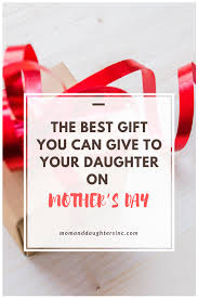 The annual exclusion for 2014, 2015, 2016 and 2017 is $14,000. The Best Gift You Can Give To Your Daughter On Mother S Day Mom Daughters Inc