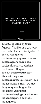 You are the sole reason i am smiling today. It Takes 30 Seconds To Type A Text Message That Will Make Her Smile For Hours Unknown Quotes 1268 Suggested By Shruti Agarwal Tag The One You Love And Make Them Smile