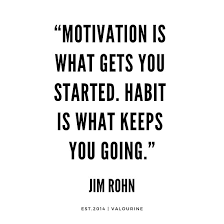 Motivation Is What Gets You Started Habit Is What Keeps You Going Jim Rohn Quotes Jim Rohn Quotes Motivational Quote Posters Business Inspiration Quotes