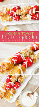 Whisk 2 eggs with 1/2 cup of milk, 1/2 tsp cinnamon and 1 tsp vanilla. French Toast Fruit Kabobs Butter With A Side Of Bread