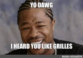 It isn't any sort of dream made with the briefcase machine. Meme Yo Dawg I Heard You Like Grilles All Templates Meme Arsenal Com