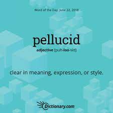 Pellucid Origin Latin Adjective Pellucidus The Usual Latin Spelling Is Perlucidus Very Clear Transparent Words Unusual Words Uncommon Words Words