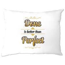 I posted an emoji pillow case i made with fabric markers a while back. Motivational Pillow Case Done Is Better Than Perfect Quote Postive Thought Gym Ebay