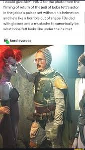 Filming Of Return Of The Jedi Of Boba Fett S Actor In The Jabba S Palace Set Without His Helmet On And He S Like A Horrible Out Of Shape 7os Dad With Glasses And