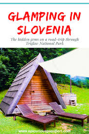 Glamping In Slovenia The Hidden Gems Reisen Roadtrip Italien Slowenien