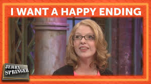 Watch your favorite shows and never worry about subscription fees, or credit card payments ever! I Want A Happy Ending Jerry Springer Jerry Springer Happy Endings Jerry