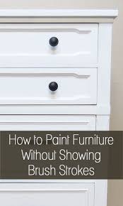 How To Paint Furniture Without Showing Brush Strokes Painted Furniture Paint Furniture Painting Cabinets