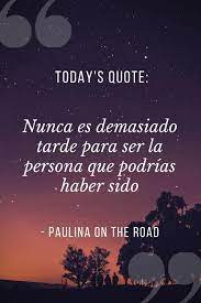 What's the best quote for a spiritual photo? 25 Positive Quotes In Spanish That Will Make Your Day Paulina On The Road