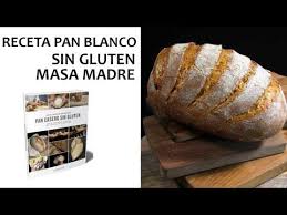 Receta Pan Blanco Masa Madre Libro Pan Casero Sin Gluten Youtube En 2020 Recetas De Pan Pan Casero Pan Blanco
