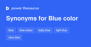 Find 77 ways to say blue, along with antonyms, related words, and example sentences at thesaurus.com, the world's most trusted free thesaurus. Blue Color Synonyms 40 Words And Phrases For Blue Color