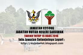 Job vacancies in malaysia, latest job vacancy in malaysia january and. Jawatan Kosong Jabatan Hutan Negeri Sarawak 15 Ogos 2016