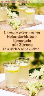 Holunderbluten Limonade Mit Zitrone Selber Machen Rezept Ohne Zucker Low Carb Limonade Holunder Hausgemachte Limonade Rezepte