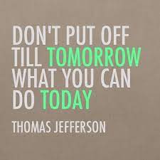 Shopify Don T Put Off Till Tomorrow What You Can Do Today Thomas Jefferson Http Buff Ly 1a6yw8p Facebook