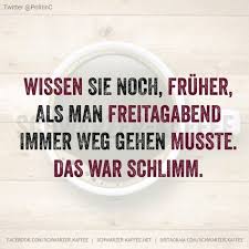 20 Die Gute Alte Zeit Ideen Lustige Spruche Witzige Spruche Coole Spruche